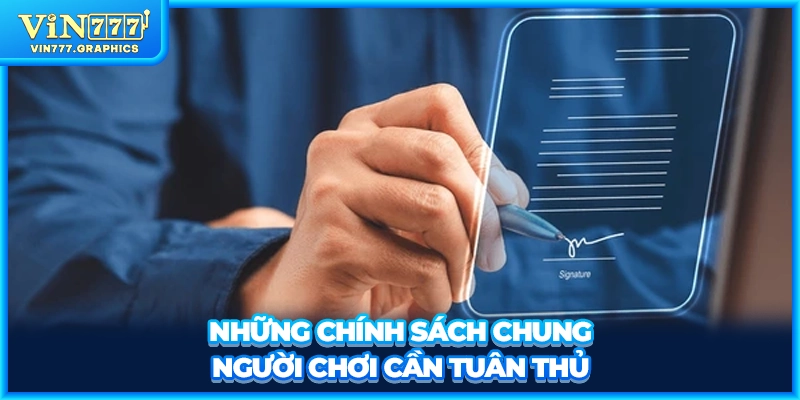 Những chính sách chung người chơi cần tuân thủ