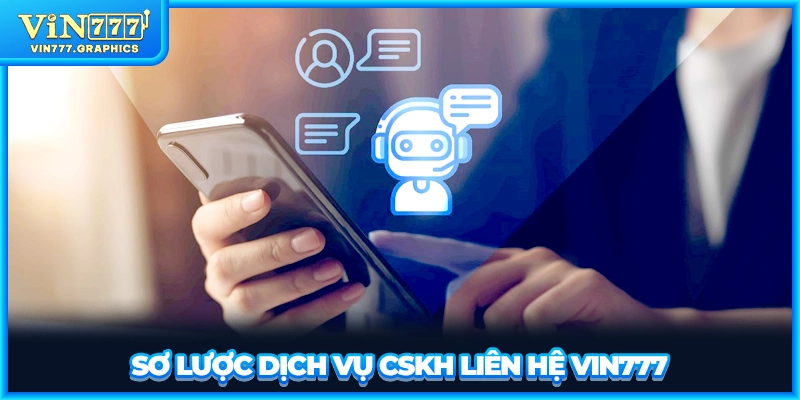 Sơ lược dịch vụ CSKH liên hệ VIN777