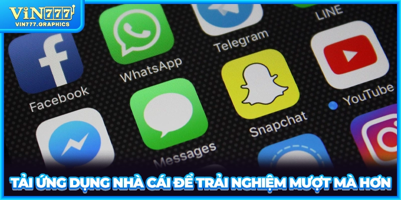 Tải ứng dụng nhà cái để trải nghiệm mượt mà hơn