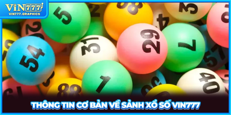 Thông tin cơ bản về sảnh xổ số VIN777